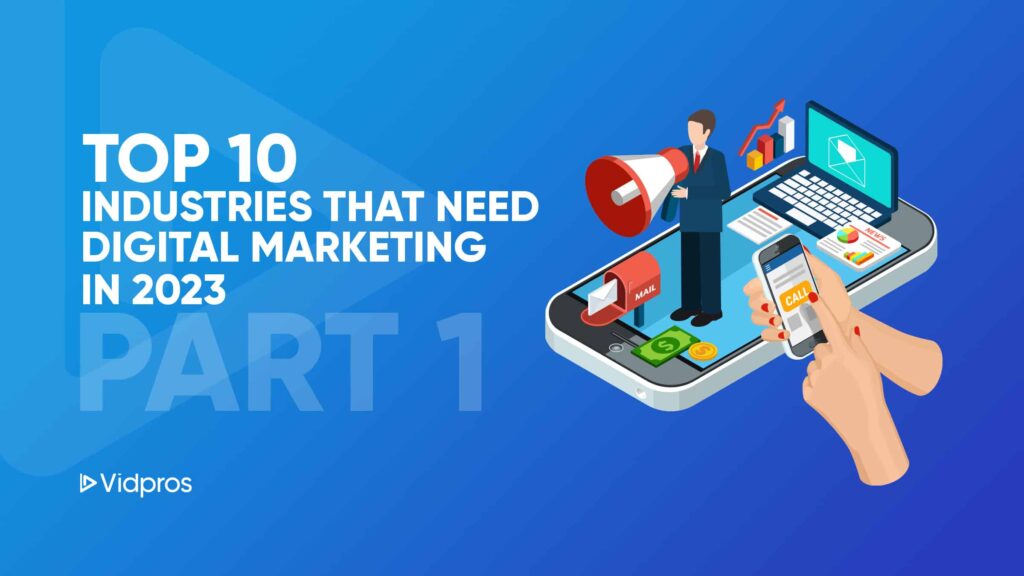 Illustration of a person on a giant smartphone using digital marketing tools, including a megaphone and graphs. Text reads, Top 10 Industries That Need Digital Marketing in 2023, Part 1. A hand interacts with social media platforms.