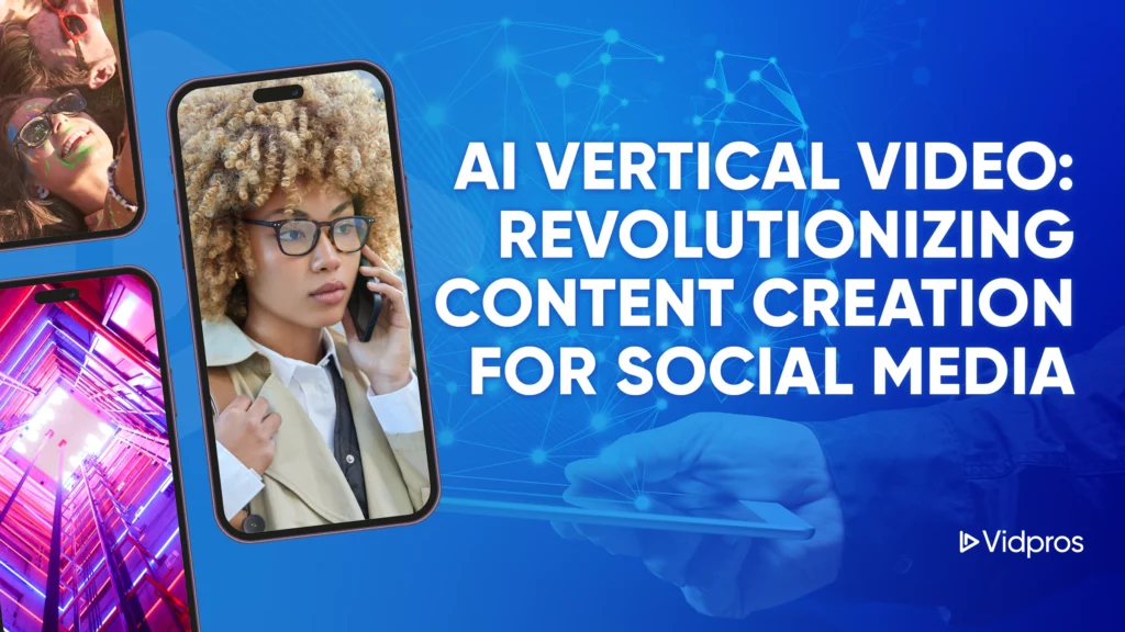 A smartphone screen displays a woman on a call, set against a digital backdrop. The text reads AI Vertical Video: Revolutionizing Content Creation for Social Media, with the Vidpros logo elegantly positioned in the bottom corner.