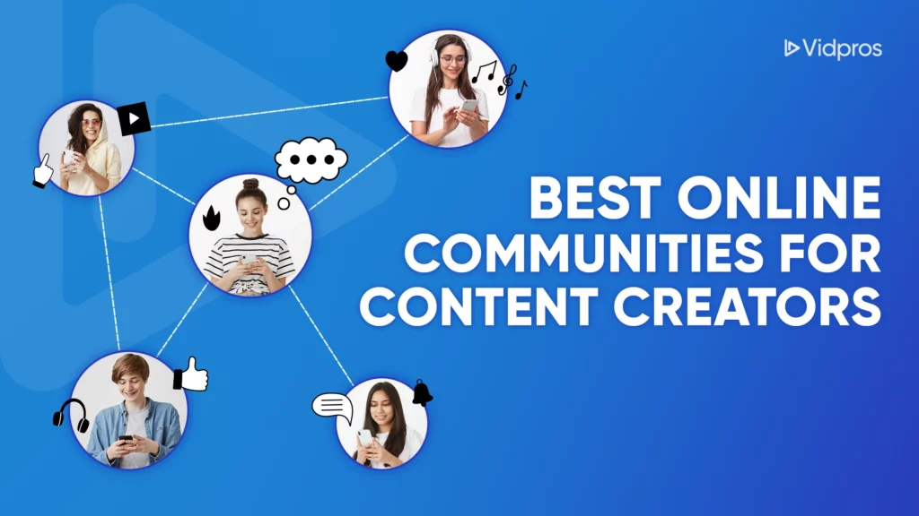 A blue graphic titled Best Online Communities for Content Creators showcases five people using devices, linked by lines and icons like speech bubbles, hearts, and play buttons. Perfect for discovering vibrant online communities for YouTube creators. A Vidpros logo graces the top corner.