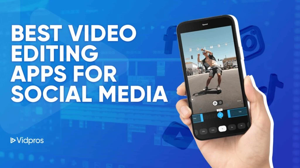 A hand holds a smartphone displaying a video editing app with a skaters video. Text on the left reads Best Social Media Video Maker Apps. The background features a blue gradient and icons. A logo in the bottom left corner says Vidpros.