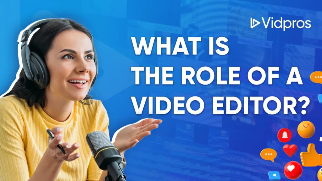 A woman wearing headphones, holding a pen in one hand and gesturing with the other, sits before a microphone. Behind her, the text What Is the Role of a Video Editor? is displayed alongside various social media icons.