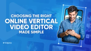a man looking at his smartphone with text beside that says choosiing the right online vertical video editor