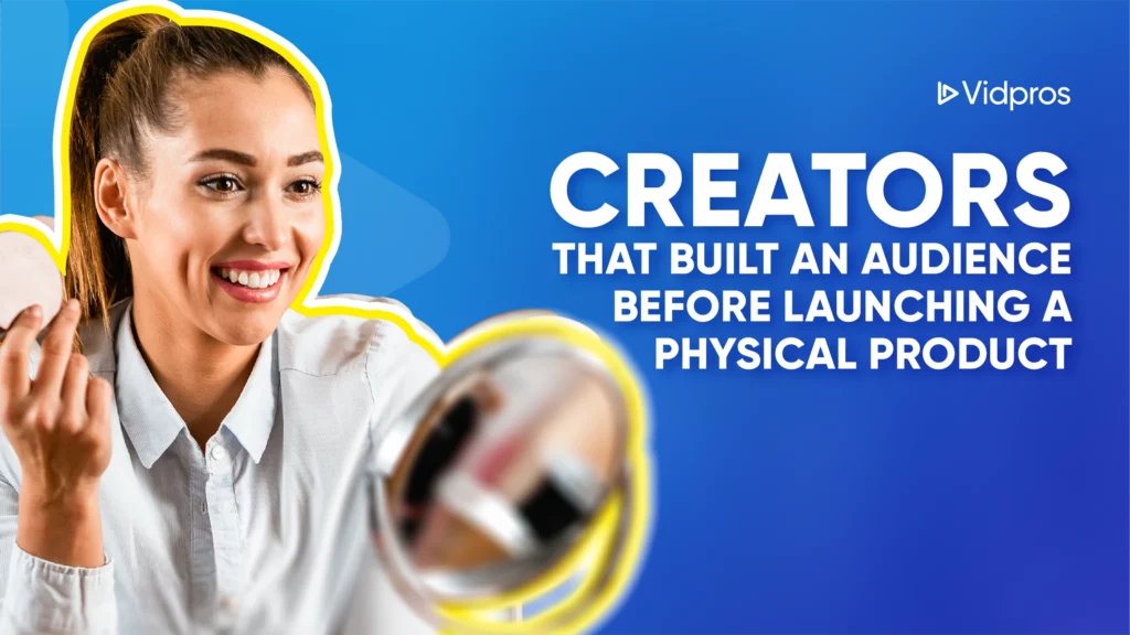 Smiling woman holding a compact mirror, highlighted with a yellow outline, against a blue gradient background. Text reads, Creators that built an audience before launching creator-led businesses. Vidpros logo is in the top right corner.