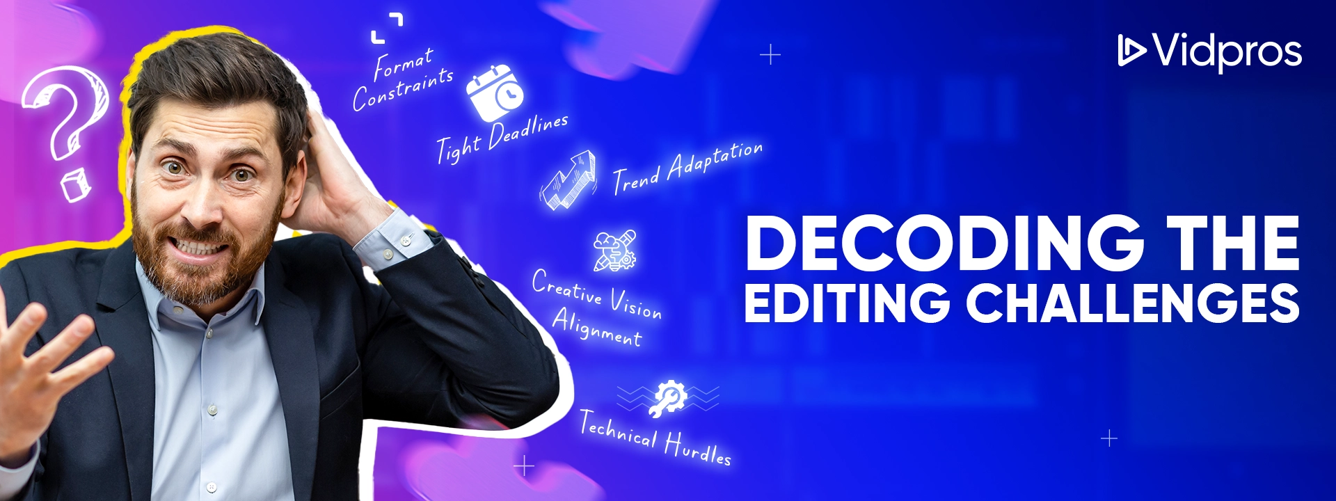 a man wondering about decoding the editing challenges