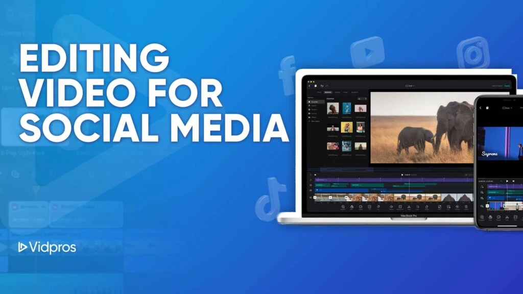 A laptop and smartphone showcase video editing software against a blue backdrop. Onscreen, an elephant video is being edited with precision. The phrase Editing Video for Social Media is prominently featured, accompanied by an array of social media icons in the background.