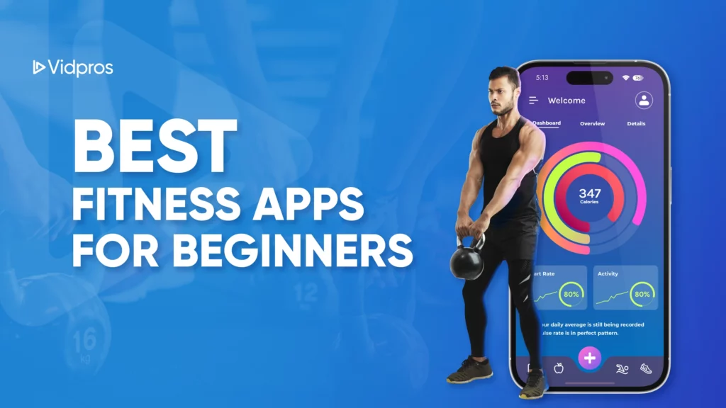 A man in athletic wear holds a kettlebell, standing beside a smartphone showcasing the Best Fitness Apps interface. The text reads Fitness Apps for Beginners on a blue background with the Vidpros logo.
