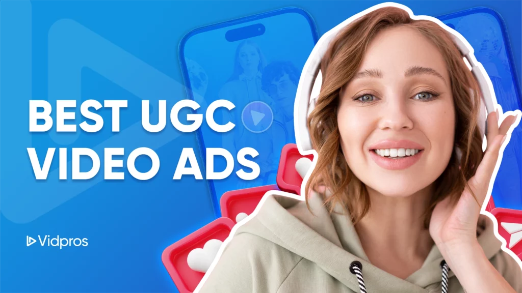A smiling person in a hoodie, hand near face, stands before a blue backdrop adorned with smartphone screens and heart icons. The text proudly declares Vidpros as the creator of the best UGC video ads.
