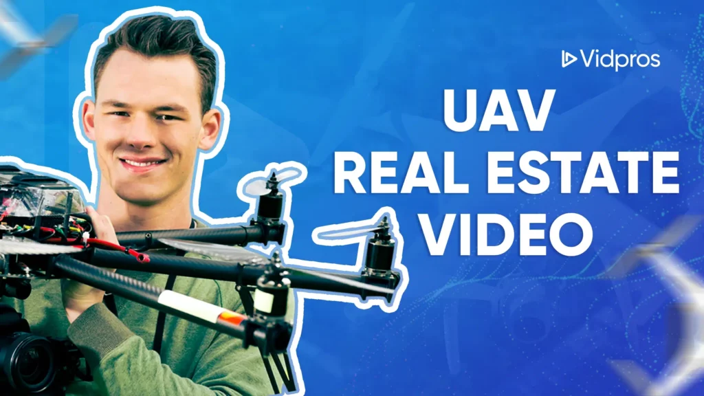 A smiling man holds a camera drone against a blue backdrop. The text UAV Real Estate Video and Vidpros is displayed, accompanied by a logo in the corner.