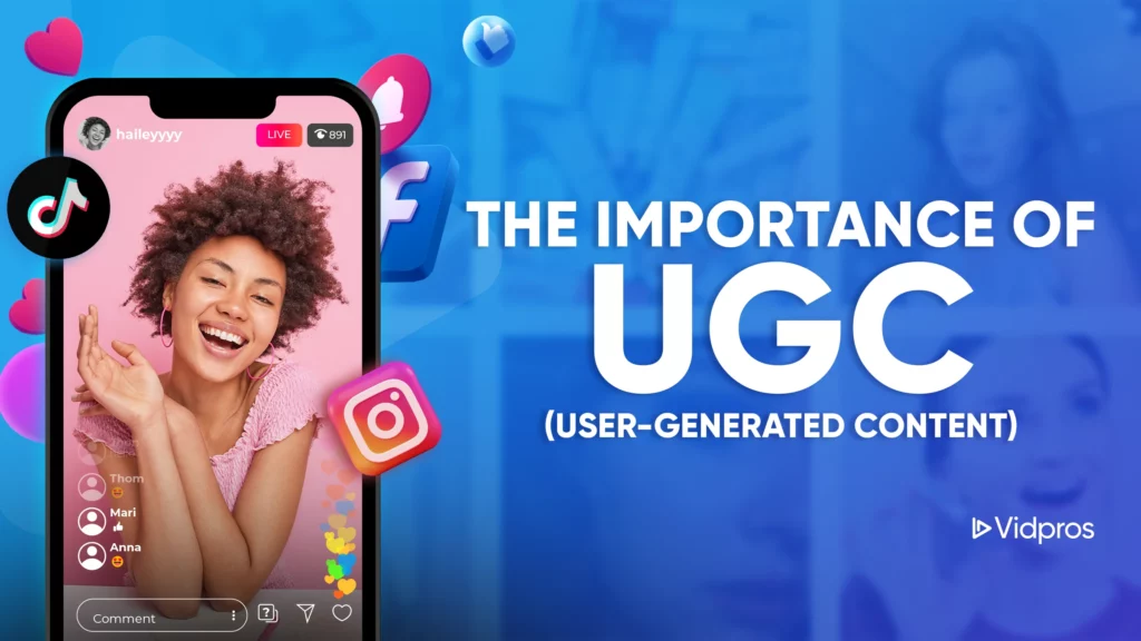 A woman smiles and waves during a social media live stream on her smartphone, surrounded by icons of popular platforms. The text highlights the Importance of UGC (User-Generated Content). Vidpros logo anchors the scene at the bottom.