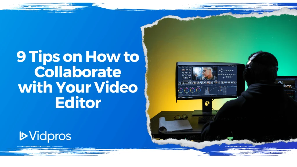 A person wearing headphones edits a video on their computer, colorful lights glowing in the background. Text on the left reads, 9 Tips on How Content Creators Can Collaborate with Your Video Editor. Vidpros logo sits at the bottom, symbolizing professional video editing excellence.