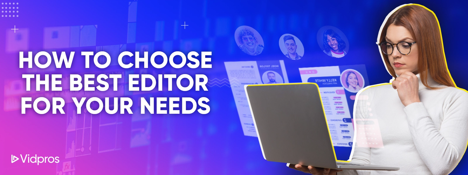 a woman holding her laptop and with text that says how to choose the best video editor