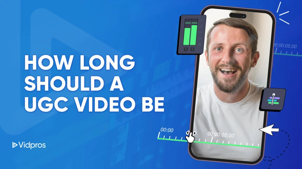 A man smiling at the camera is displayed on a smartphone screen against a blue background. The text, How long should a UGC video be? captures attention, surrounded by chart icons. The Vidpros logo resides in the bottom-left corner, reinforcing the query with visual flair.