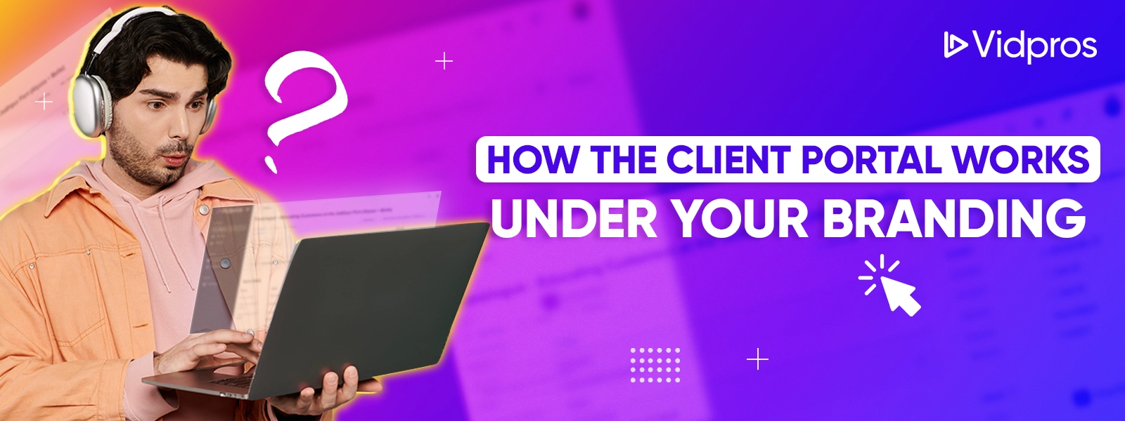 Man with a laptop with text how the client portal works under your brand