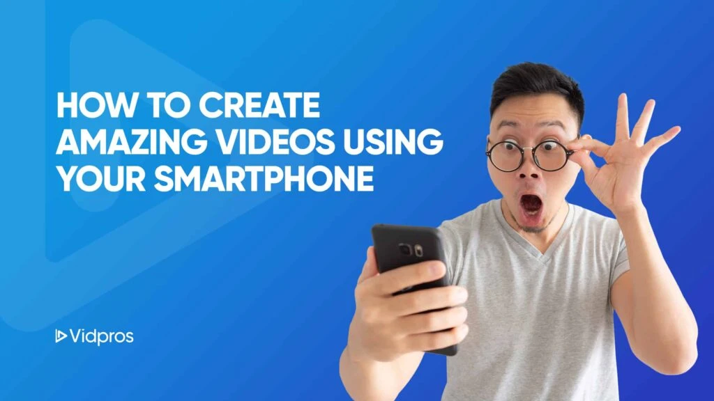 A surprised person wearing glasses and a gray shirt looks at a smartphone, their face lit with excitement. Text on the blue background reads, How content creators craft amazing videos using your smartphone. A logo says Vidpros.