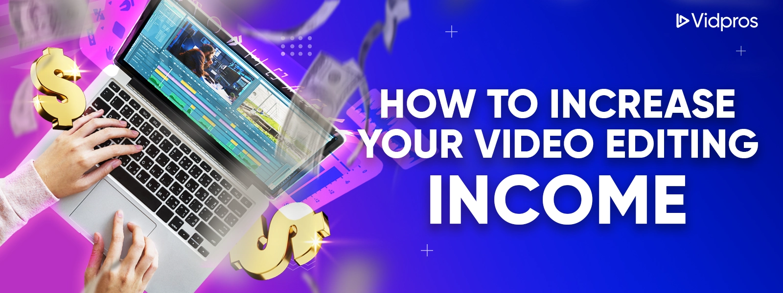 a laptop with hands using it and text that says how to increase your video editing income