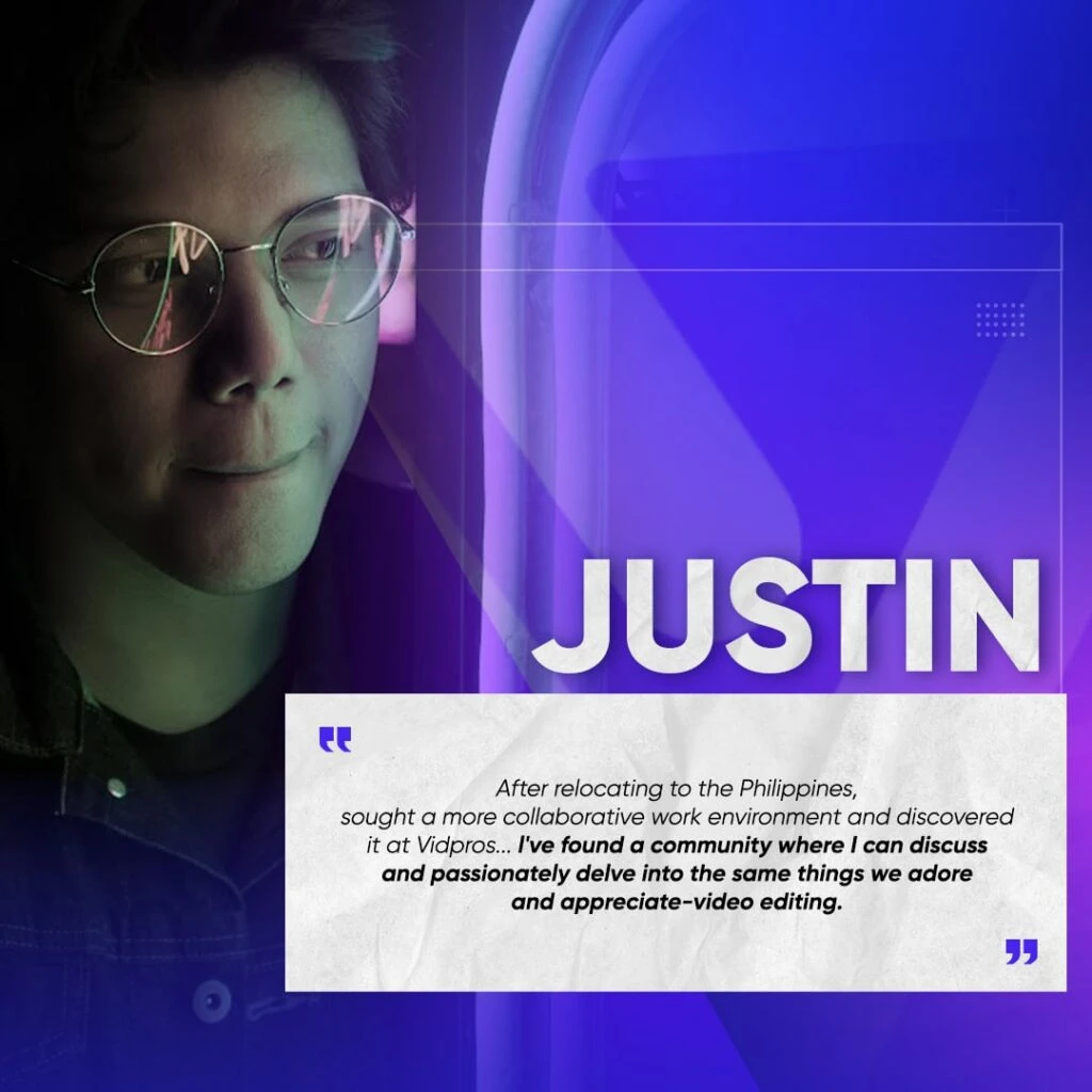 A person wearing glasses is partially visible in a stylized image with a purple and blue gradient. JUSTIN is in bold text, followed by a quote about relocating, finding a collaborative environment, and enjoying video editing.
