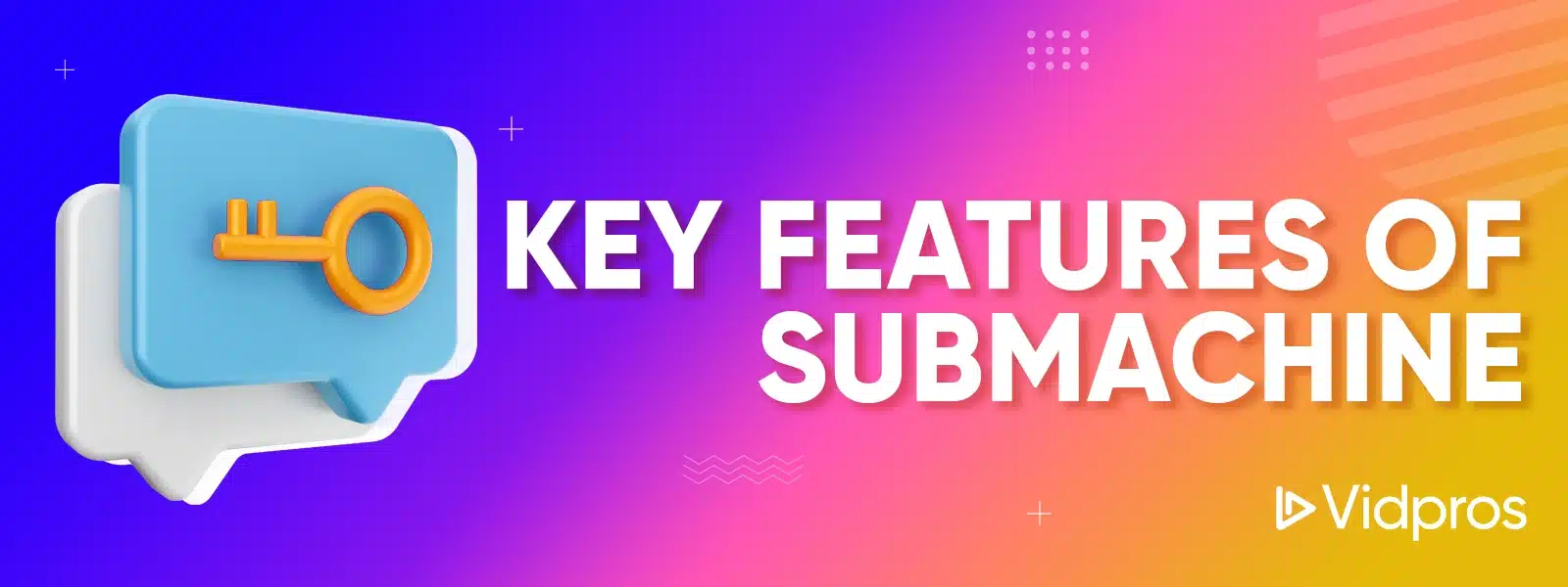 key features of SubMachine