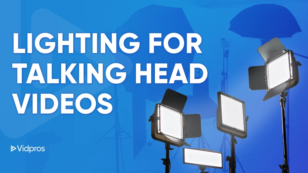With three studio lights and an umbrella frame silhouetted against a blue background, the text boldly states Lighting for Talking Head Videos. The Vidpros logo sits proudly in the bottom left corner, perfectly aligning with experts in lighting for talking head video.