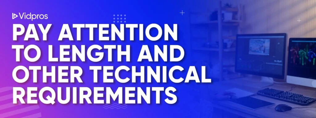 Pay Attention to Length and Other Technical Requirements