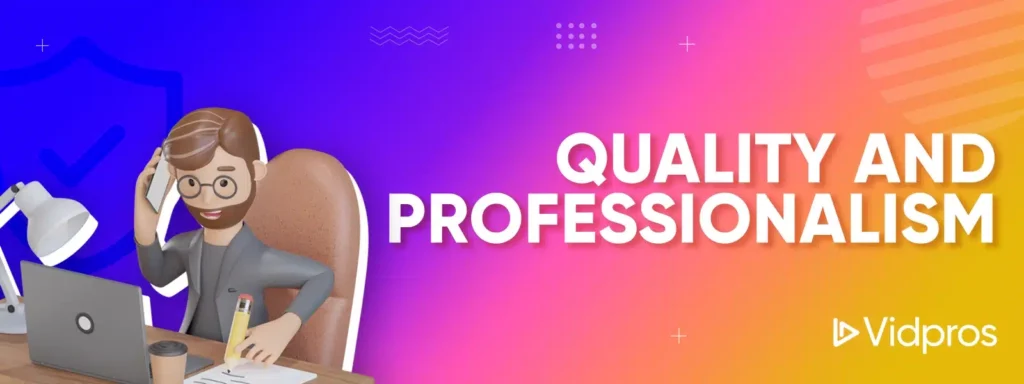 Quality and Professionalism