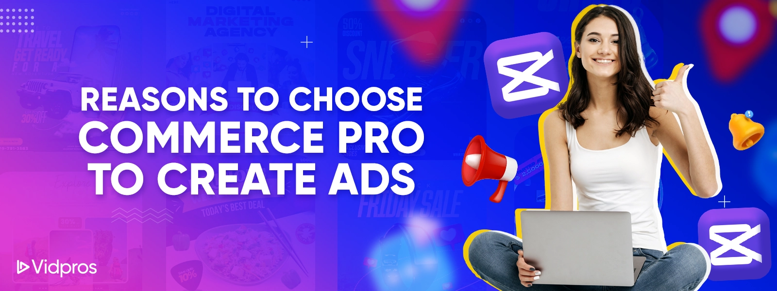 A smiling woman holding a laptop gives a thumbs-up. The background features vibrant graphics and text: Reasons to Choose Commerce Pro to Create Ads. Various icons are scattered around, including a megaphone and a bell. Vidpros logo is in the corner.
