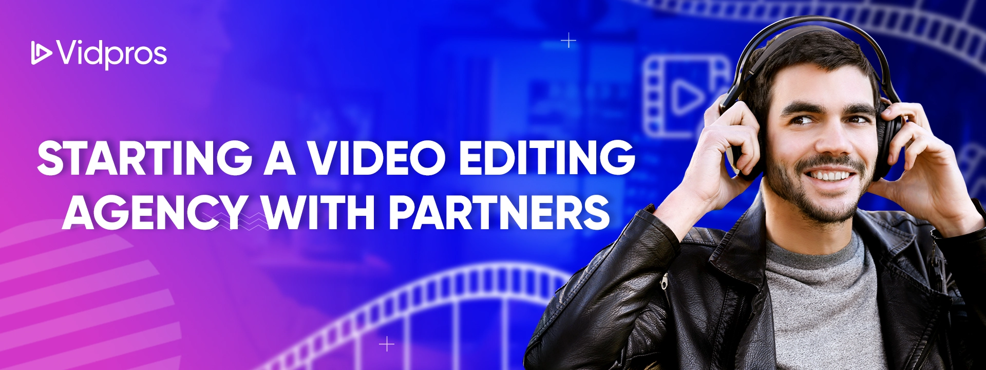A man holding headphone on his head with text about video editing agency