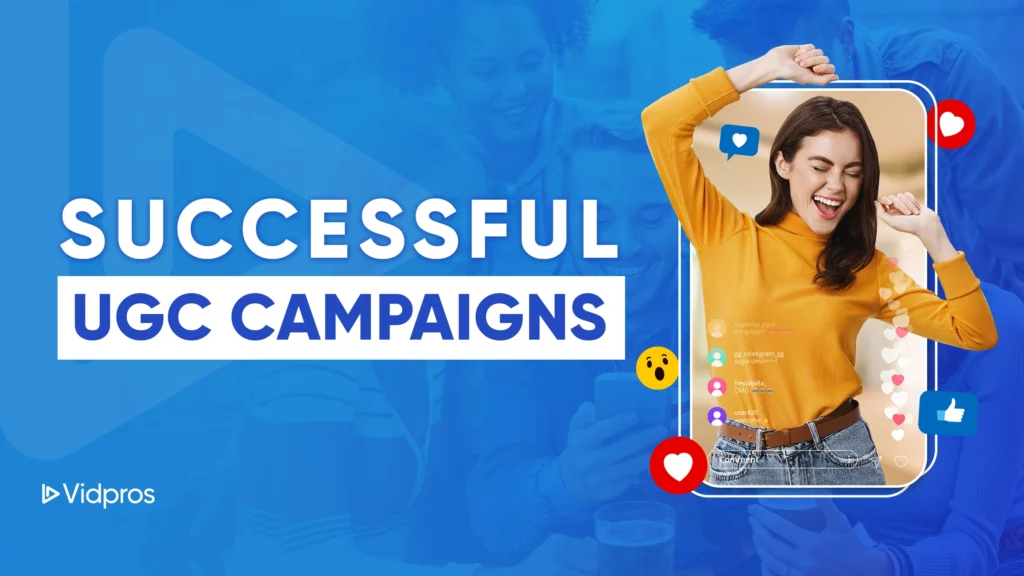 A cheerful woman in a yellow top, captured mid-dance on a smartphone screen, is surrounded by digital icons like hearts and chats. Across a blue backdrop, the text proudly declares Successful UGC Campaigns. The Vidpros logo is neatly placed in the corner.