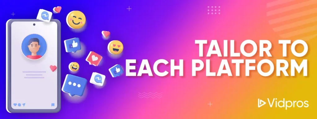 Tailor to Each Platform