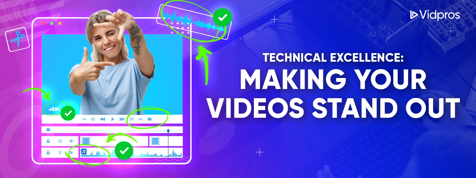 A vibrant banner titled Technical Excellence: Making Your Videos Stand Out in Video Marketing Strategy for DMO. It features a smiling person against a blue background on a screen interface. Checkmarks and arrows highlight editing features. Vidpros logo sits proudly in the top right corner.
