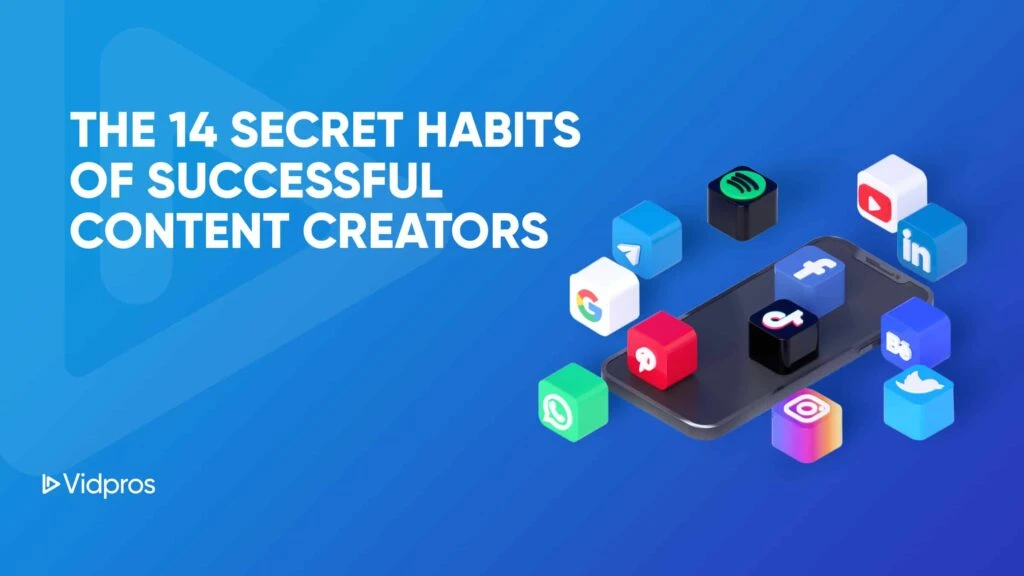 A smartphone is surrounded by 3D icons of social media and apps, with text reading The 14 Secret Habits of Successful Content Creators on a blue background, emphasizing the magic of video content in todays dynamic world.