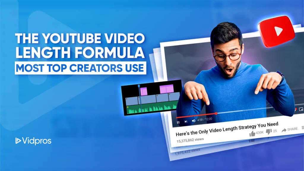 A graphic features a laptop showcasing a YouTube video player on a blue background. The text asks, How Long Do YouTube Videos Need to Be? Alongside are a play button and an upward arrow. In the bottom right corner, the Vidpros logo is prominently displayed.