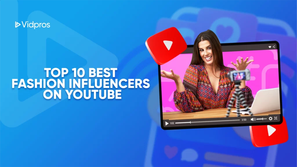 YouTube video thumbnail featuring a smiling person in a patterned blouse, seated at a table with a smartphone on a tripod. Text reads, Top 10 Best Fashion Influencers on YouTube with Vidpros logo in the corner. Bright blue background with icons.