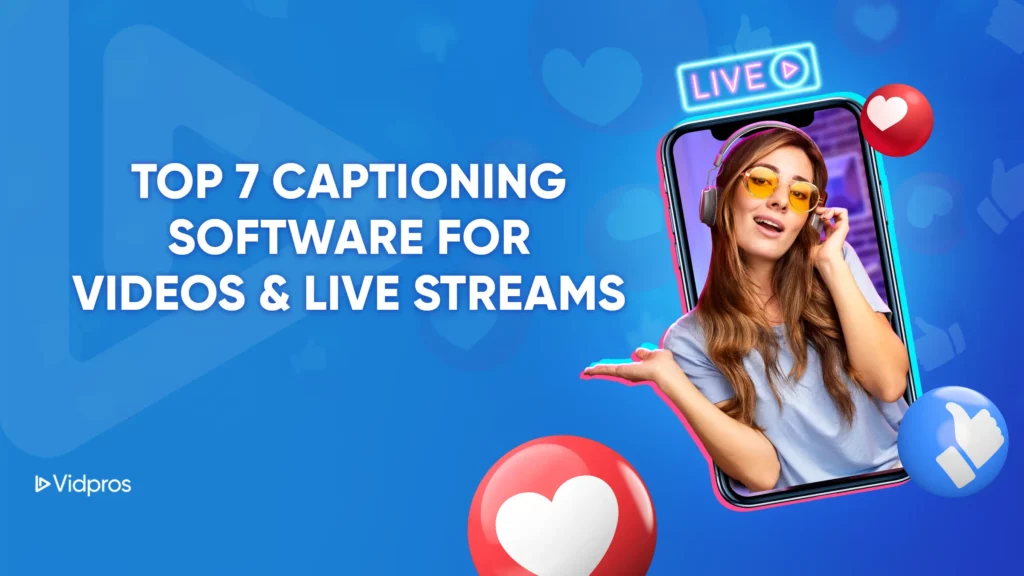a woman on a smartphone screen with text on the side that says top 7 captioning software for videos and live streams