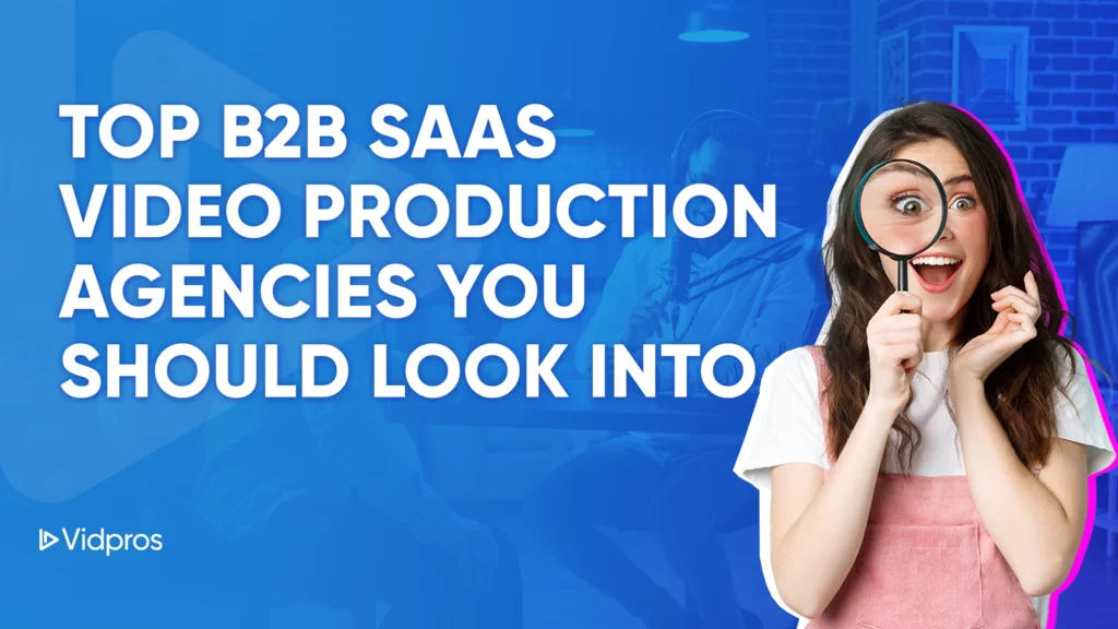top b2b saas video production agencies