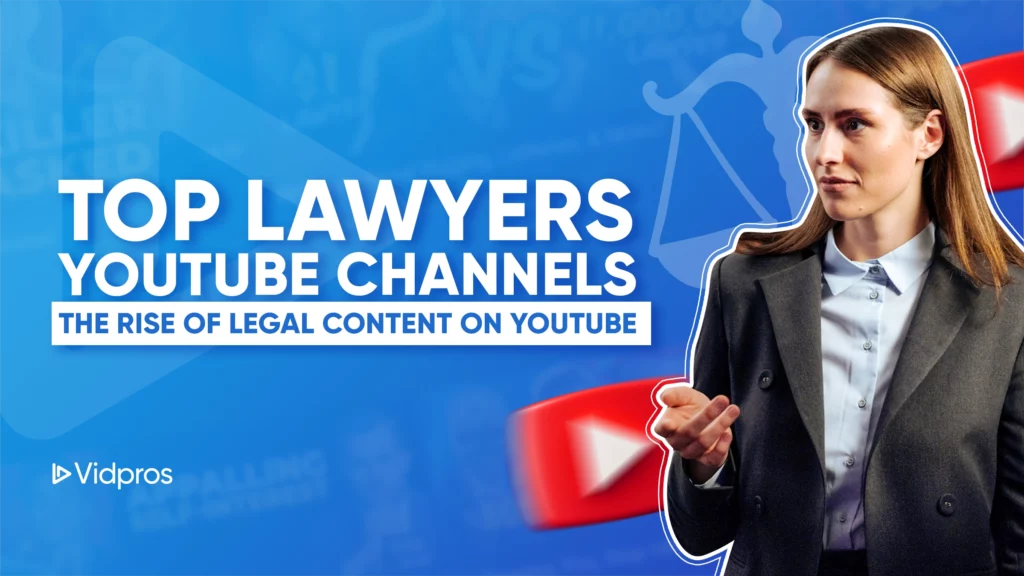 Graphic titled Top Lawyers YouTube Channels: The Rise of Legal Content on YouTube, featuring a woman in a suit gesturing, with YouTube icons and a scale of justice symbol in the background. Highlighting some of the best YouTube channels for lawyers, Vidpros logo sits at the bottom left.