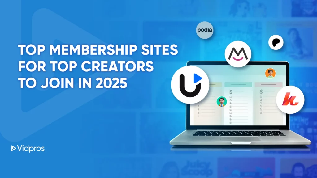 A laptop screen showcases logos of top membership sites, such as Podia. Text on the left announces, Top Membership Sites for Top Creators to Join in 2025. The Vidpros logo graces the bottom left corner. The background is a serene blue with subtle patterns.