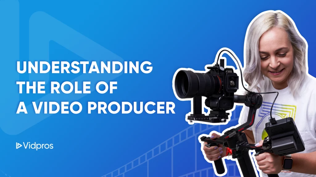 A smiling person operates a camera rig and stabilizer against a blue background. Text reads, What is the Role of a Video Producer? The Vidpros logo is in the bottom left corner.