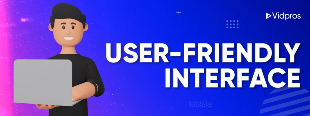 user-friendly interface