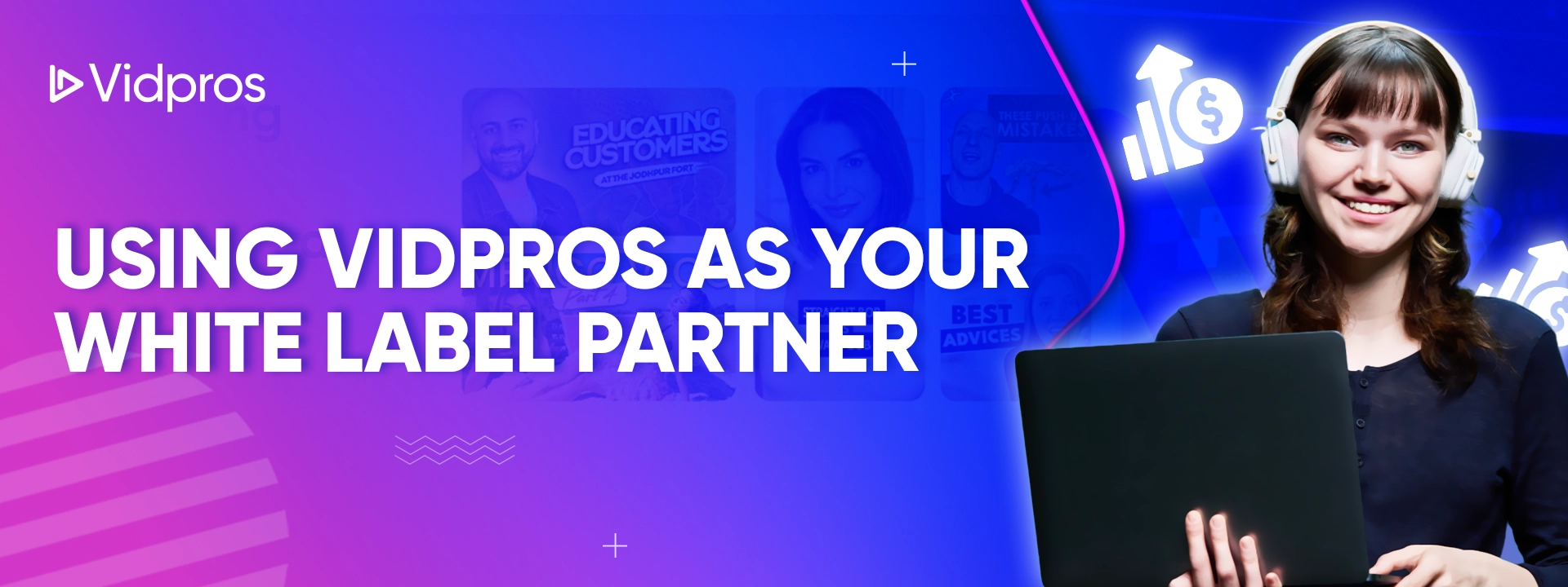 woman with text that says using Vidpros as your white label partner