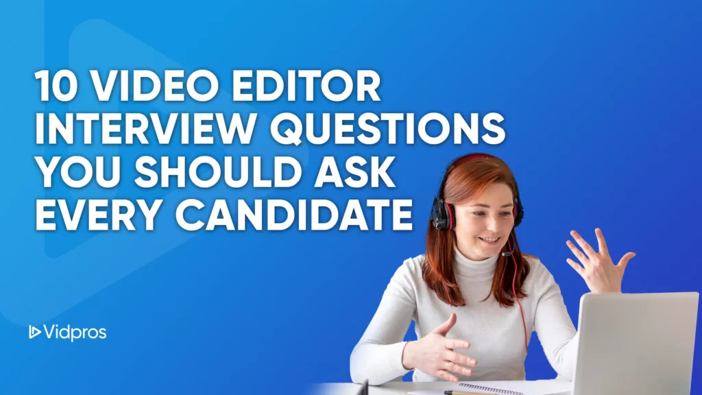A person with long red hair wearing a white turtleneck and headphones gestures animatedly while sitting at a desk with a laptop. The text on the blue background reads, 10 Video Editor Interview Questions You Should Ask Every Candidate. Perfect for ensuring you hire the right video editor!.