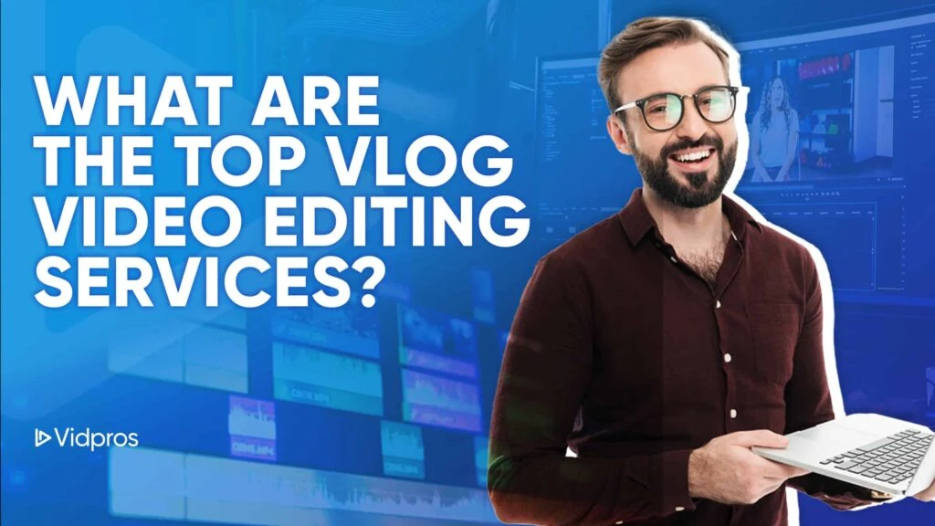 top vlog video editing services