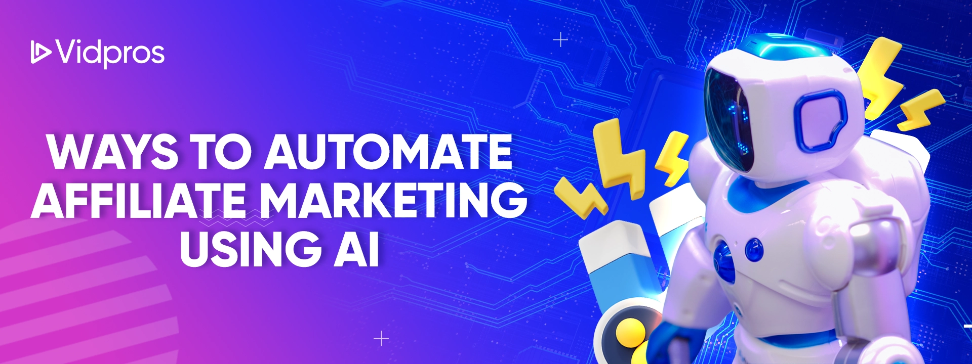 A digital banner featuring the text Ways to Automate Affiliate Marketing Using AI alongside an illustrated robot figure. The background includes abstract circuit patterns. The logo Vidpros is in the top left corner.