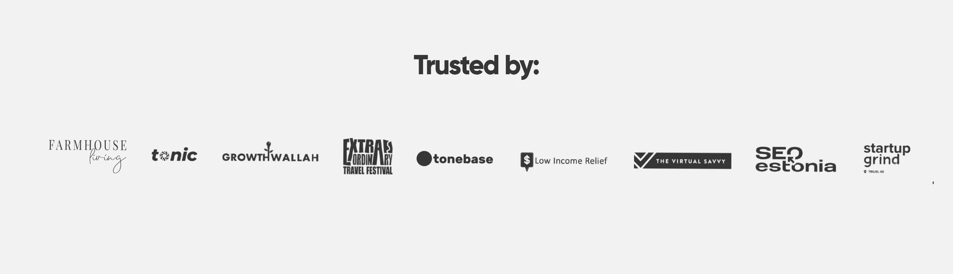 A collection of logos for various brands and companies, including a leading video editing service, displayed in a horizontal line under the heading Trusted by:. The logos include Farmhouse Fairy, GrowthWallah, Extra Carnivore, Tonebase, Low Income Relief, The Virtual Savvy, SEO Estonia, and Startup Grind.
