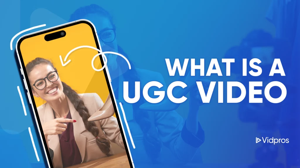 A smartphone displays a smiling woman in glasses pointing at something, set against a vibrant yellow background. To the right, the text reads What is a UGC video? accompanied by the Vidpros logo. The shaded blue background adds depth to the scene, enhancing its engaging appeal.