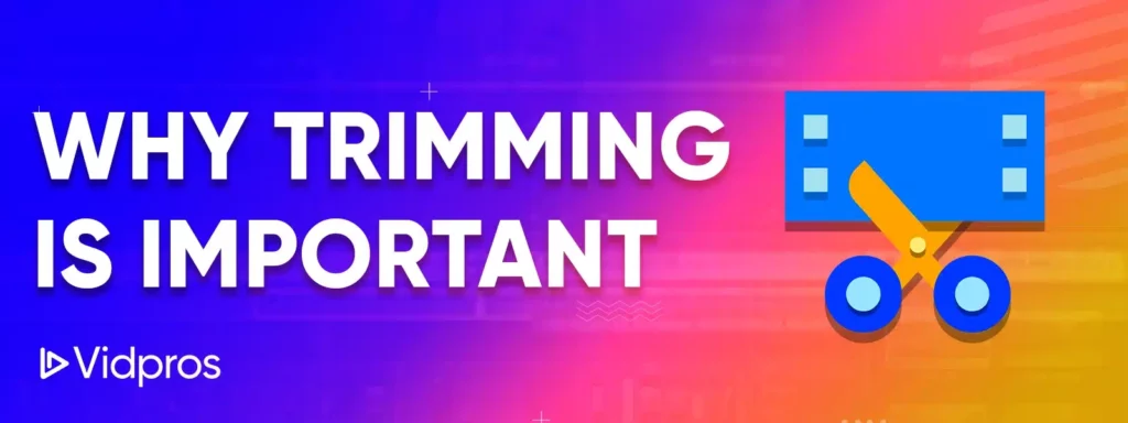 Why Trimming is important
