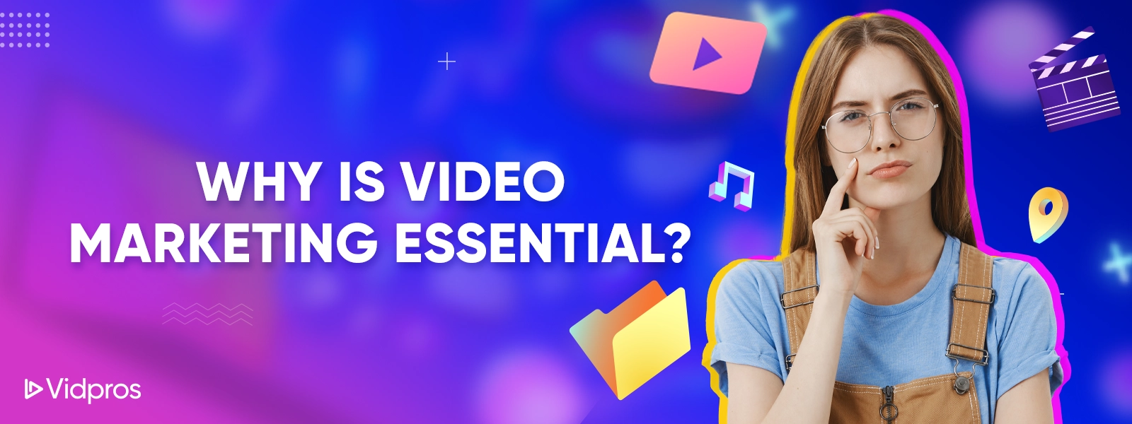A woman in glasses and overalls ponders, surrounded by icons of a play button, music note, and map pin on a blue and pink background. Text reads, Why is video marketing essential for DMOs? Logo in the corner says Vidpros.
