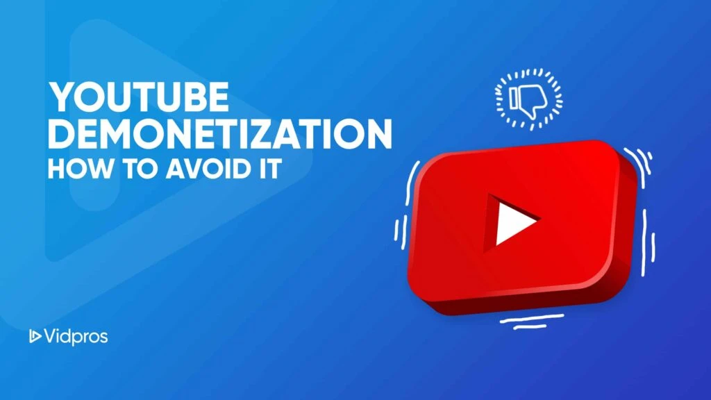 Blue background with text YouTube Demonetization: How Content Creators Can Avoid It and a red 3D YouTube play button icon with a dislike symbol above it. A Vidpros logo is in the bottom left corner, guiding creators to keep their videos monetized.
